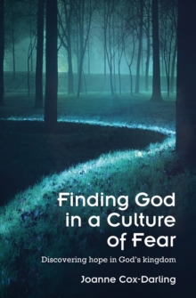Finding God in a Culture of Fear: Discovering hope in God’s kingdom