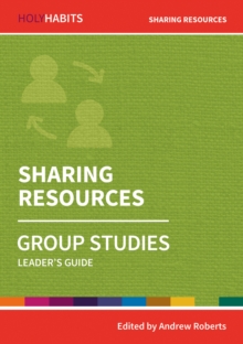 Holy Habits Group Studies: Sharing Resources: Leader’s Guide