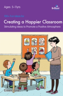 Image for 100+ Fun Ideas for Creating a Happier Classroom
