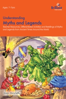 Image for Understanding Myths and Legends: Teacher Resources, Differentiated Activities and Retellings of Myths and Legends from Around the World