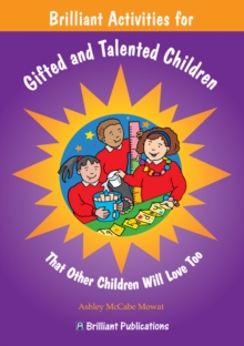 Image for Brilliant Activities for Gifted and Talented Children: That Other Children Will Love Too