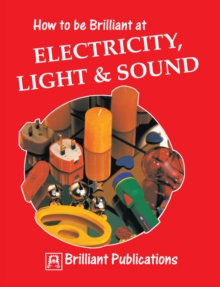 Image for How to Be Brilliant at Electricity, Light & Sound