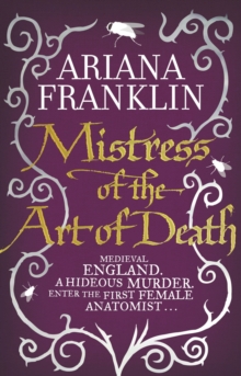 Mistress Of The Art Of Death: Mistress of the Art of Death, Adelia Aguilar series 1