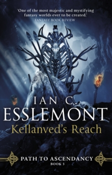 Kellanved’s Reach: (Path to Ascendancy Book 3): full of adventure and magic, this is the spellbinding final chapter in Ian C. Esslemont’s awesome epic fantasy sequence