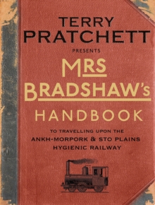 Mrs Bradshaw’s Handbook: the essential travel guide for anyone wanting to discover the sights and sounds of Sir Terry Pratchett’s amazing Discworld