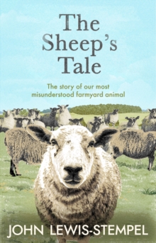 The Sheep’s Tale: The story of our most misunderstood farmyard animal