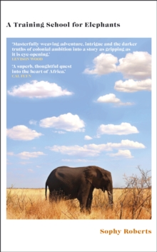 A Training School for Elephants - Roberts, Sophy