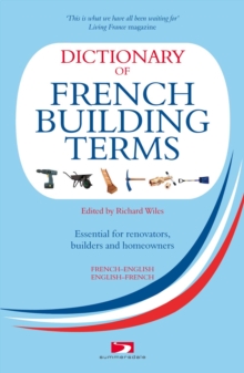 Image for Dictionary of French building terms: essential for renovators, builders and home-owners French-English : English-French
