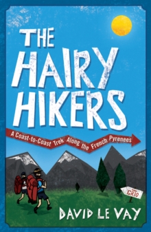 Image for The hairy hikers: a coast-to-coast trek along the French Pyrenees