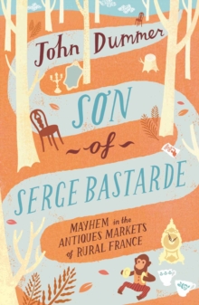 Image for Son of Serge Bastarde: mayhem in the antiques markets of rural France