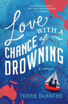 Image for Love with a chance of drowning: a memoir