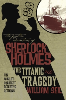 Image for The Further Adventures of Sherlock Holmes: The Titanic Tragedy