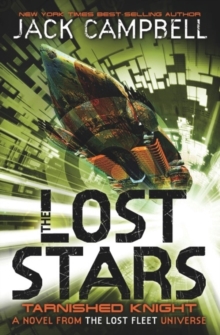 The Lost Stars – Tarnished Knight (Book 1): A Novel from the Lost Fleet Universe
