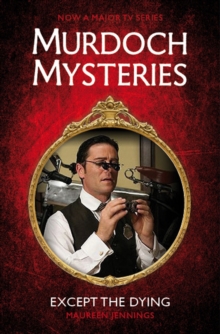 Murdoch Mysteries – Except the Dying