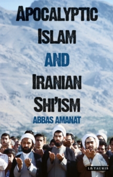Image for Apocalyptic Islam and Iranian Shi'ism