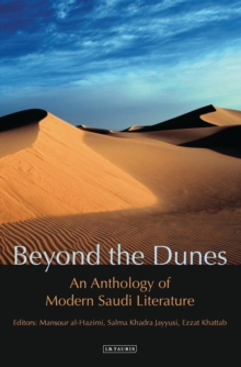 Image for Beyond the dunes: an anthology of modern Saudi literature