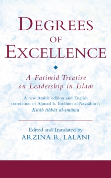 Image for Degrees of excellence: a Fatimid treatise on leadership in Islam