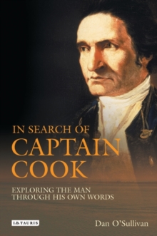 Image for In search of Captain Cook: exploring the man through his own words