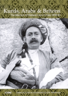 Image for Kurds, Arabs and Britons: the memoir of Wallace Lyon in Iraq, 1918-1944