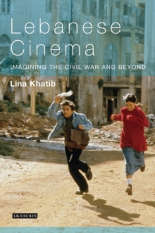 Image for Lebanese cinema: imagining the Civil War and beyond