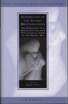Image for Sensibilities of the Islamic Mediterranean: self-expression in a Muslim culture from post-classical times to the present day
