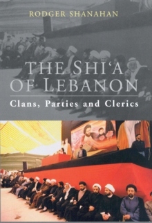 Image for The Shi'a of Lebanon: clans, parties and clerics