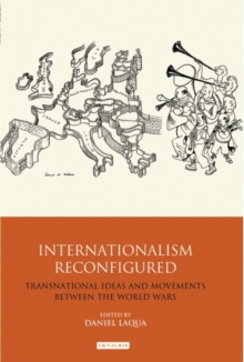 Image for Internationalism reconfigured: transnational ideas and movements between the World Wars