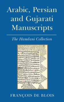 Image for Arabic, Persian and Gujarati manuscripts: the Hamdani Collection in the library of the Institute of Ismaili Studies