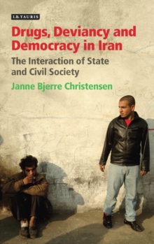 Image for Drugs, deviancy and democracy in Iran: the interaction of state and civil society