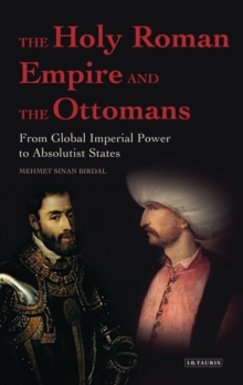 Image for The Holy Roman Empire and the Ottomans: from global imperial power to absolutist states