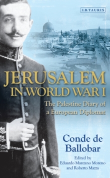 Image for Jerusalem in World War I: the Palestine diary of a European diplomat