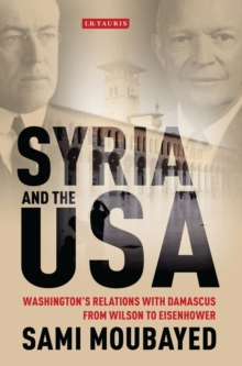 Image for Syria and the USA: Washington's relations with Damascus from Wilson to Eisenhower