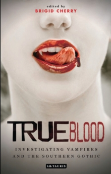 Image for True blood: investigating vampires and Southern Gothic