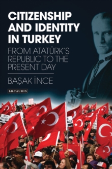 Image for Citizenship and identity in Turkey: from Ataturk's republic to the present day