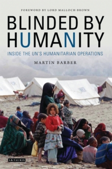 Image for Blinded by Humanity: Inside the UN's Humanitarian Operations