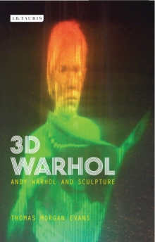 Image for 3D Warhol: Andy Warhol and sculpture