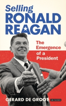 Image for Making Ronald Reagan: casting an American president