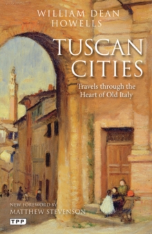Image for Tuscan cities: travels through the heart of old Italy