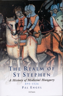 Image for The realm of St. Stephen: a history of medieval Hungary, 895-1526