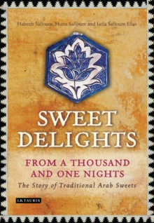 Image for Sweet Delights from a Thousand and One Nights: The Story of Traditional Arab Sweets