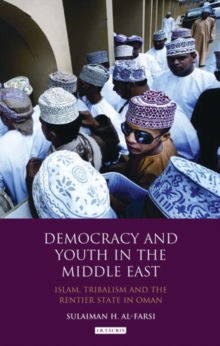 Image for Democracy and youth in the Middle East: Islam, tribalism and the rentier state in Oman