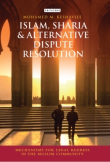 Image for Islam, Shari'a and alternative dispute resolution: mechanisms for legal redress in the Muslim community