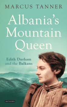 Image for Albania's mountain queen: Edith Durham and the Balkans