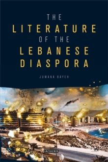 Image for Literature of the Lebanese Diaspora: Representations of Place and Transnational Identity