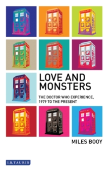 Image for Love and Monsters: The Doctor Who Experience, 1979 to the Present