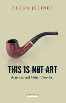 Image for This is not art: activism and other 'not-art'