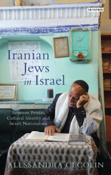Image for Iranian Jews in Israel: Between Persian Cultural Identity and Israeli Nationalism