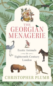 Image for Georgian Menagerie: Exotic Animals in Eighteenth-century London