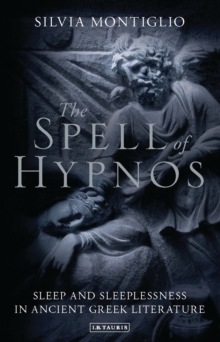 Image for The spell of Hypnos: sleep and sleeplessness in ancient Greek literature