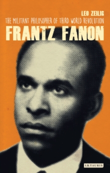 Image for Frantz Fanon: the militant philosopher of Third World revolution